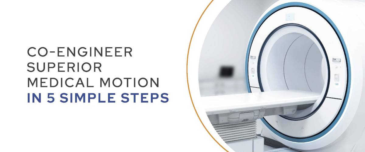 Co-Engineer Superior Medical Motion in 5 Simple Steps
