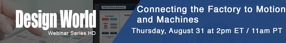 DesignWorld - Connecting the Factory to Motion Control Webinar DesignWorld - Connecting the Factory to Motion Control Webinar